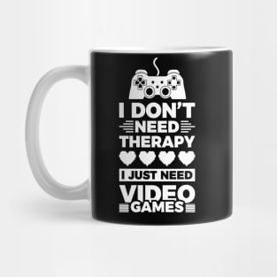 I dont need therapy i just need video games Mug